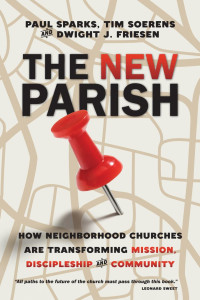 Paul Sparks — The New Parish: How Neighborhood Churches Are Transforming Mission, Discipleship and Community