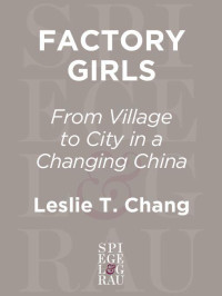 Leslie T. Chang — Factory Girls: From Village to City in a Changing China