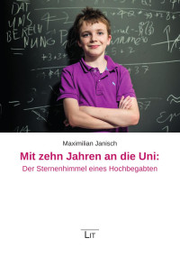 Maximilian Janisch — Mit zehn Jahren an die Uni: Der Sternenhimmel eines Hochbegabten