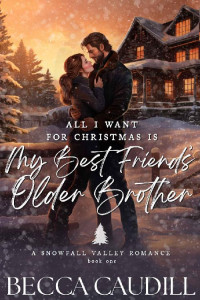 Becca Caudill — All I Want for Christmas Is My Best Friend's Older Brother