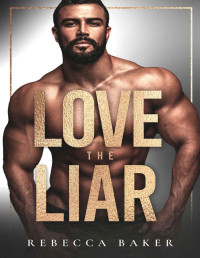 Rebecca Baker — Love the Liar: Ama Al Mentiroso