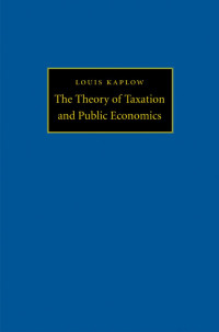 Louis Kaplow — The Theory of Taxation and Public Economics