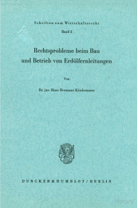 Dr. jur. Hans Hermann Kindermann — Rechtsprobleme beim Bau und Betrieb von Erdölfernleitungen