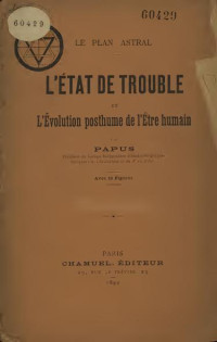 Encausse, Gérard — Le plan astral - L'état de trouble et l'Evolution posthume de l'être humain par Papus