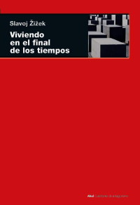 Slavoj Zizek — Viviendo en el final de los tiempos