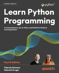 Fabrizio Romano, Heinrich Kruger — Learn Python Programming: A Comprehensive, Up-to-Date, and Definitive Guide to Learning Python, 4th Edition