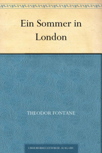 Fontane, Theodor — Ein Sommer in London