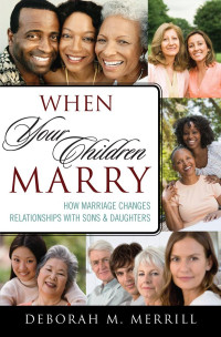 Deborah M.; Merrill — When Your Children Marry