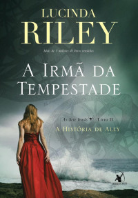 Lucinda Riley — A irmã da Tempestade