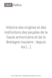 Aurélien de Courson (1808-1889) — Histoire des origines et des institutions des peuples de la Gaule armoricaine et de la Bretagne insulaire : depuis les temps les plus reculés jusqu'au Ve siècle