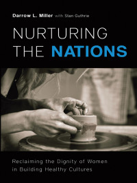 Darrow L. Miller, Stan Guthrie — Nurturing the Nations