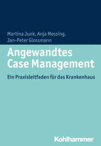 Junk, Martina.;Messing, Anja.;Glossmann, Jan-Peter.; — Angewandtes Case Management