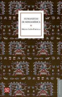 León-Portilla, Miguel — Humanistas de Mesoamérica