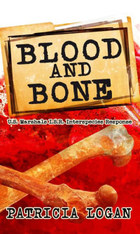 Patricia Lgoan — Blood and Bone (U.S. Marshals I.S.R. Interspecies Response #2) MM