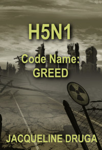 Druga, Jacqueline — H5N1 Code Name: Greed