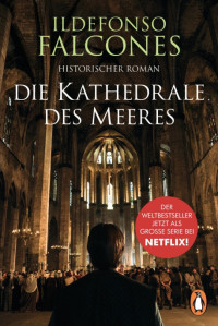 Falcones Ildefonso — Die Kathedrale des Meeres