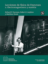 Richard P. Feynman, Robert B. Leighton, Matthew Sands — Lecciones de física de Freynman. II. Electromagnestismo y materia (Spanish Edition)