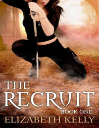 Elizabeth Kelly — The Recruit: Book One