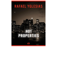 Rafael Yglesias — Hot Properties