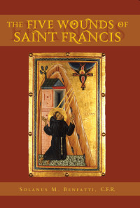 Rev. Fr. Solanus Benfatti C.F.R. — The Five Wounds of Saint Francis