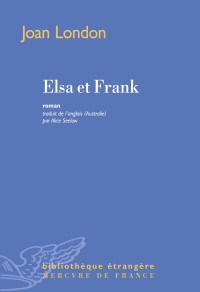 Joan London [London, Joan] — Elsa et Frank