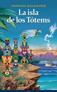 Hernán Galdames — La isla de los tótems