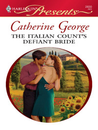 Catherine George — The Italian Count's Defiant Bride