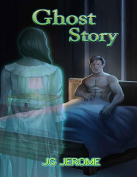 JG Jerome — Ghost Story: a Story of the Zombieverse. (The Accidental Necromancer Book 1)