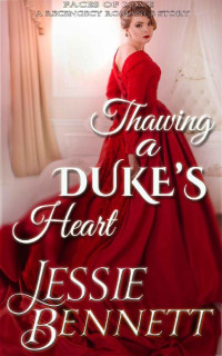 Jessie Bennett — Thawing A Duke's Heart (Faces Of Love 01)