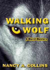 Nancy A. Collins — Walking Wolf: A Weird Western