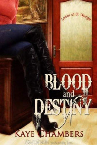 Kaye Chambers — Blood and Destiny: Ladies of St. George, Book 1