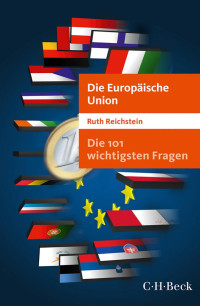 Ruth Reichstein — Die 101 wichtigsten Fragen. Die Europäische Union