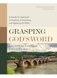 J. Scott Duvall;J. Daniel Hays; & J. Daniel Hays — Grasping God's Word, Fourth Edition