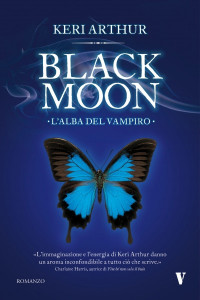 Keri Arthur — Black Moon. L'Alba Del Vampiro