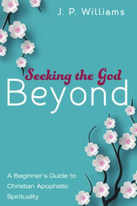 J. P. Williams; — SEEKING THE GOD BEYOND