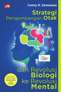 Conny R. Semiawan — Strategi Pengembangan Otak: Dari Revolusi Biologi ke Revolusi Mental