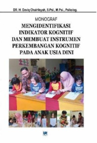 Dr. H. Daviq Chairilsyah, S.Psi., M.Psi., Psikolog. — Mengidentifikasi Indikator Kognitif dan Membuat Instrumen Perkembangan Kognitif Pada Anak Usia Dini: Monograf