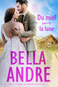 Bella Andre — Du miel sous la lune: La Famille Sullivan 12, la lune de miel, novella (French Edition)