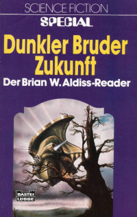 Aldiss, Brian W. [Aldiss, Brian W.] — Dunkler Bruder Zukunft