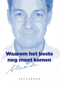 Alexander De Croo — Waarom het beste nog moet komen