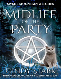 Cindy Stark — Midlife of the Party (Sweet Mountain Witches Mystery 5)