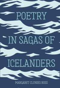 Margaret Clunies Ross; — Poetry in Sagas of Icelanders