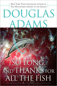 Douglas Adams — So Long, and Thanks for All the Fish