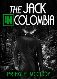 Pringle McCloy — The Jack in Colombia
