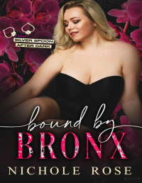 Nichole Rose — Bound by Bronx (Silver Spoon after dark 3)