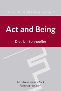 Dietrich Bonhoeffer — Act and Being