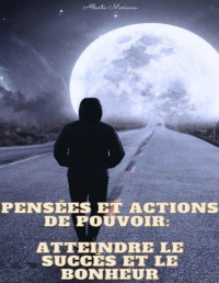 Alberto Moriano Uceda — Pensées et actions de pouvoir: atteindre le succès et le bonheur (French Edition)