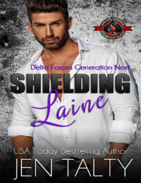 Jen Talty & Operation Alpha — Shielding Laine (Special Forces: Operation Alpha) (Delta Force - Generation Next Book 3)