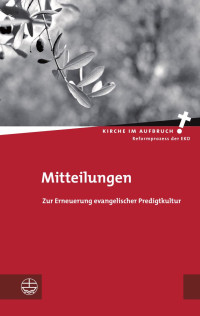 Kathrin Oxen, Dietrich Sagert — Mitteilungen - Zur Erneuerung evangelischer Predigtkultur