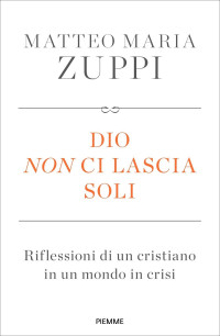 Matteo Maria Zuppi — Dio non ci lascia soli